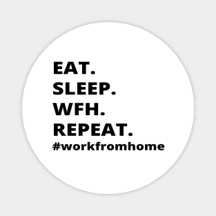 Eat.Sleep.Wfh.Repeat- Work From Home Magnet